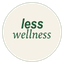Less Wellness